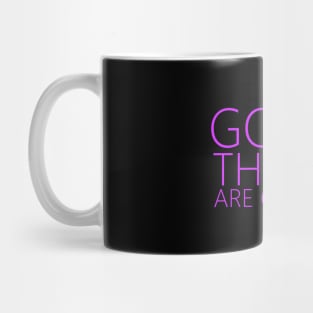 Good Things Are Coming | Positive affirmation Mug